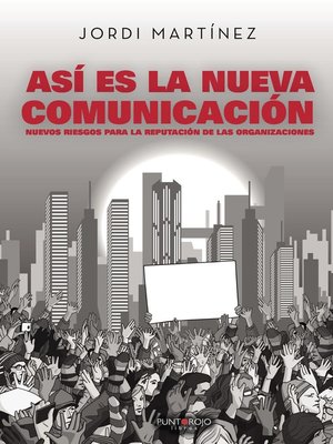 cover image of Así es la nueva comunicación. Nuevos riesgos para la reputación de las organizaciones